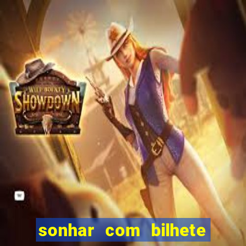 sonhar com bilhete de loteria livro dos sonhos